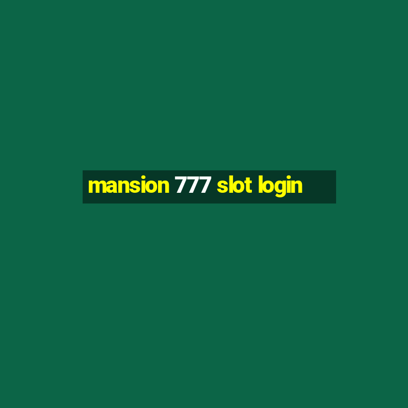 mansion 777 slot login