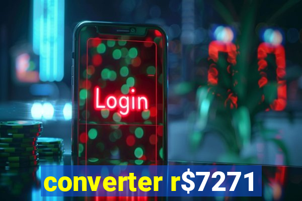 converter r$7271