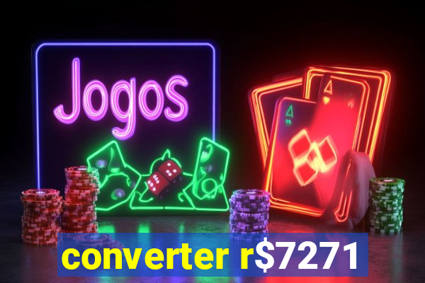 converter r$7271