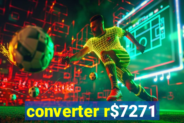 converter r$7271