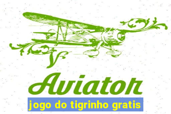 jogo do tigrinho gratis