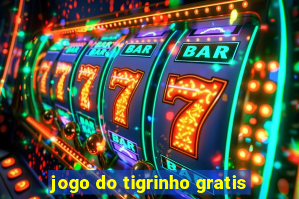 jogo do tigrinho gratis