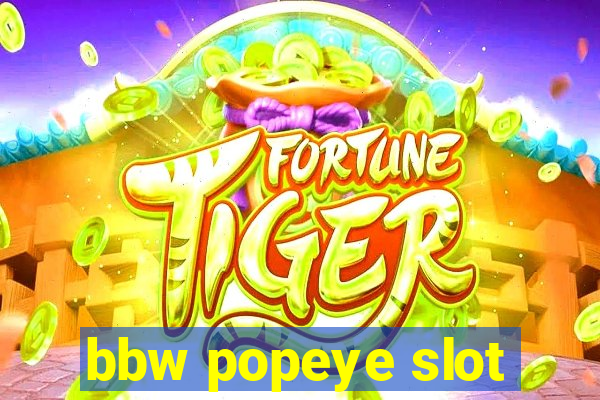 bbw popeye slot