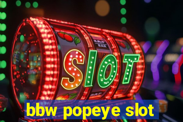 bbw popeye slot