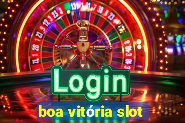 boa vitória slot