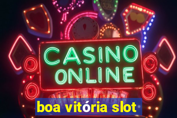 boa vitória slot