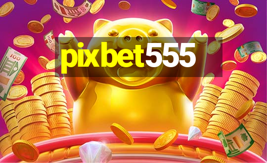 pixbet555