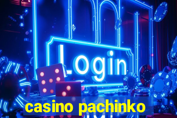 casino pachinko