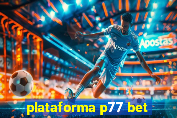 plataforma p77 bet