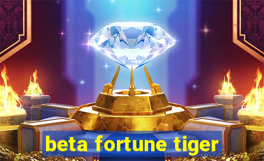 beta fortune tiger