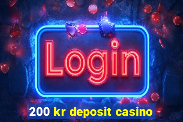 200 kr deposit casino