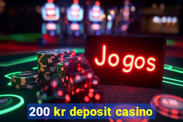 200 kr deposit casino