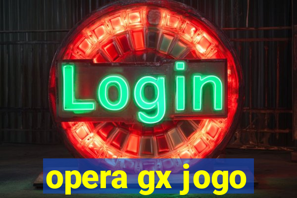 opera gx jogo