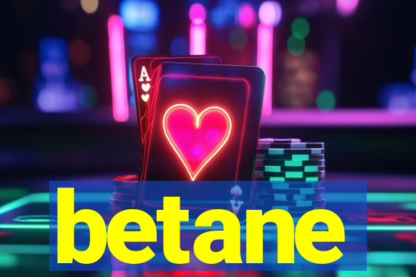 betane