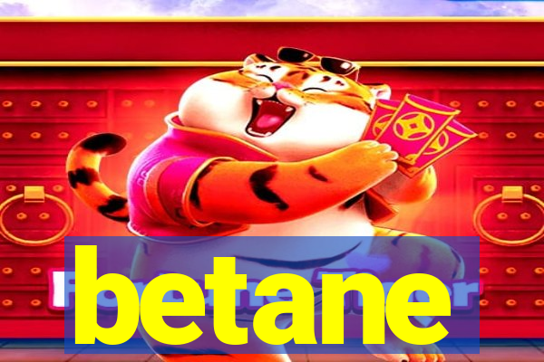 betane