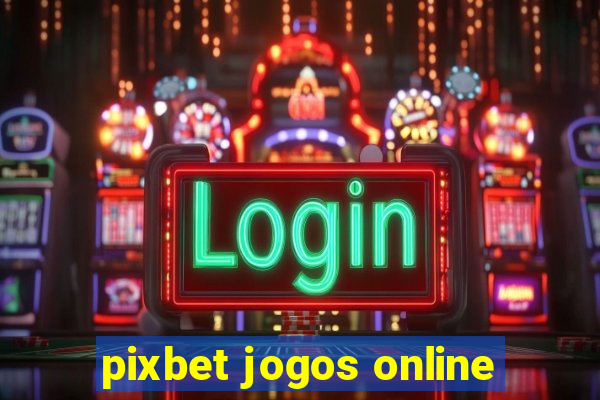 pixbet jogos online