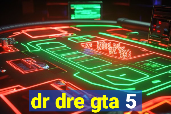 dr dre gta 5