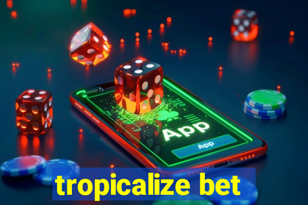 tropicalize bet