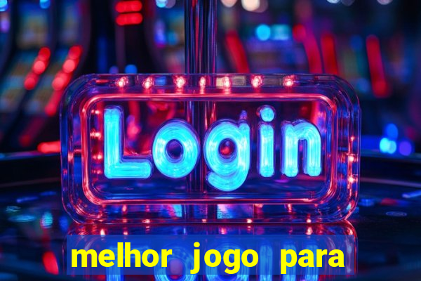 melhor jogo para ganhar dinheiro de gra?a