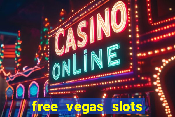 free vegas slots to play