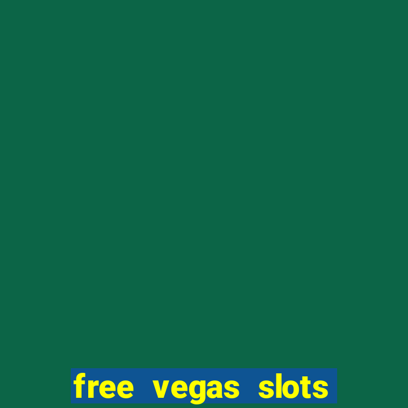 free vegas slots to play