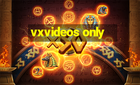 vxvideos only