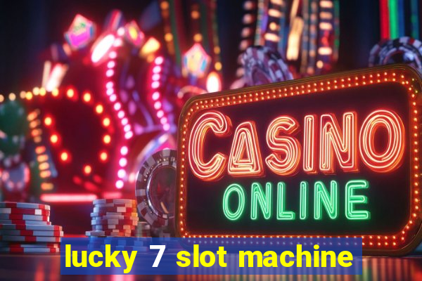 lucky 7 slot machine