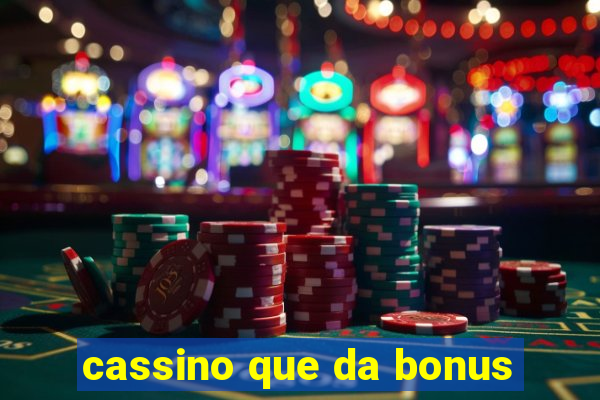 cassino que da bonus