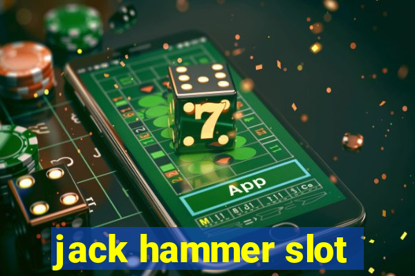 jack hammer slot