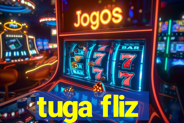 tuga fliz