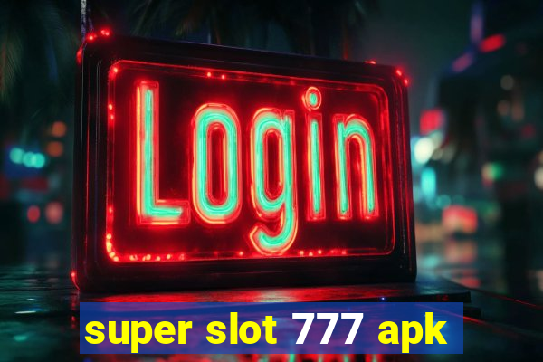 super slot 777 apk