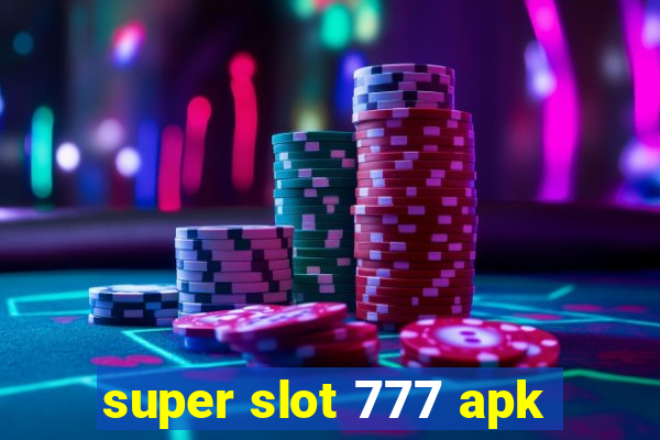 super slot 777 apk