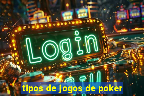 tipos de jogos de poker