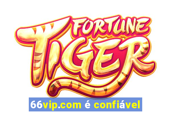 66vip.com é confiável