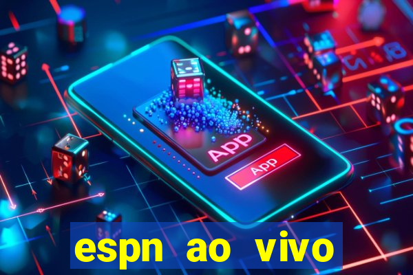 espn ao vivo online grátis