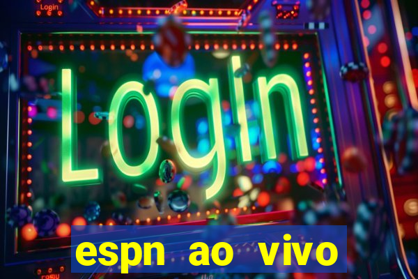 espn ao vivo online grátis