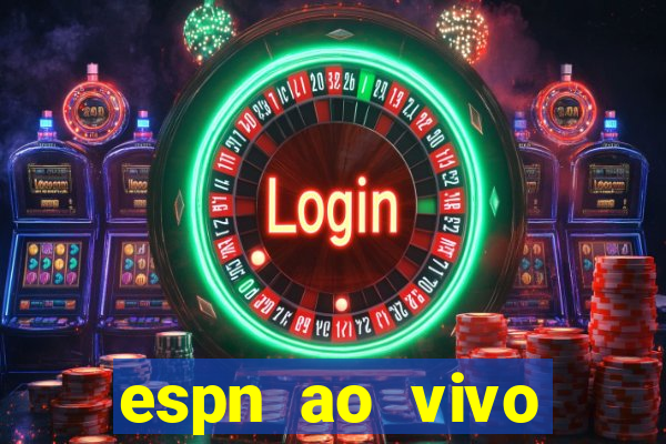 espn ao vivo online grátis