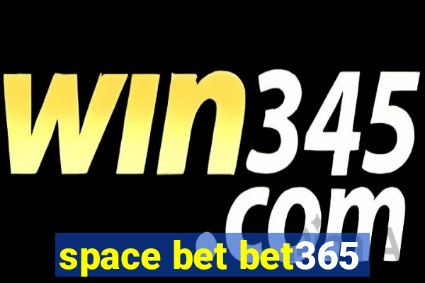 space bet bet365