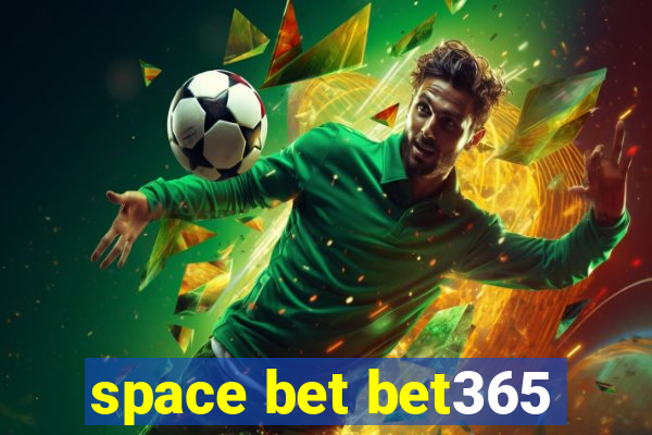 space bet bet365