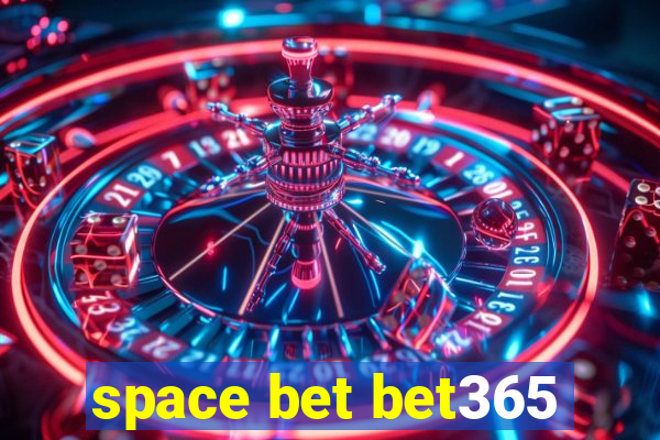 space bet bet365