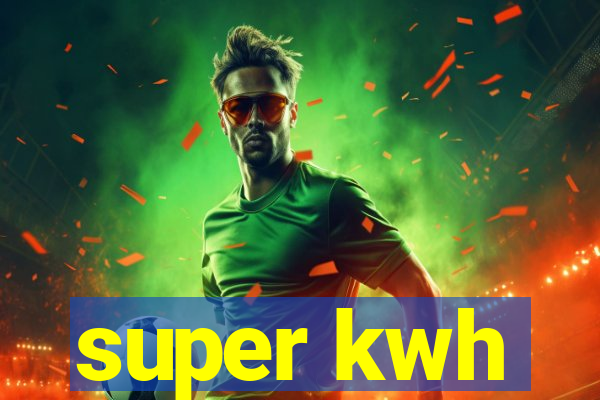 super kwh