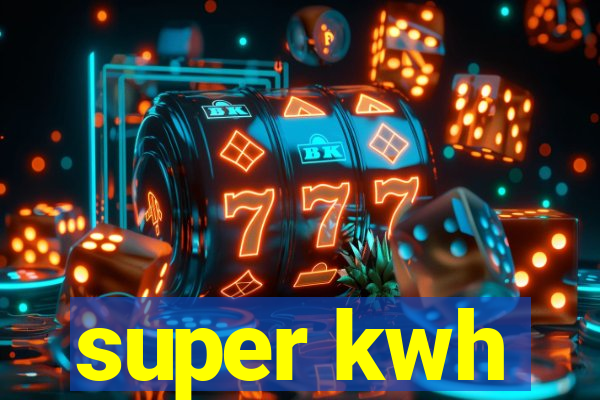 super kwh