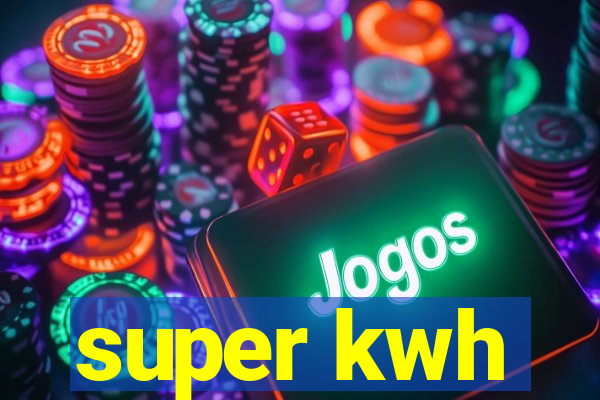 super kwh