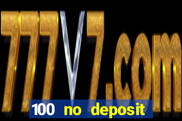 100 no deposit bonus casino 2021