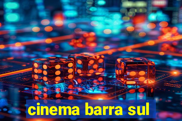 cinema barra sul