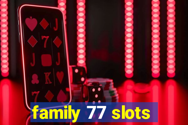 family 77 slots