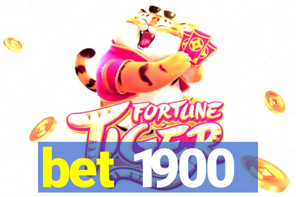 bet 1900