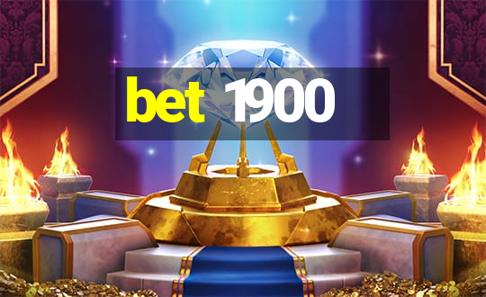 bet 1900