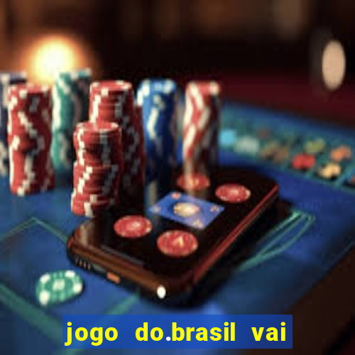 jogo do.brasil vai passar aonde