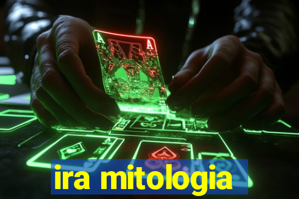 ira mitologia